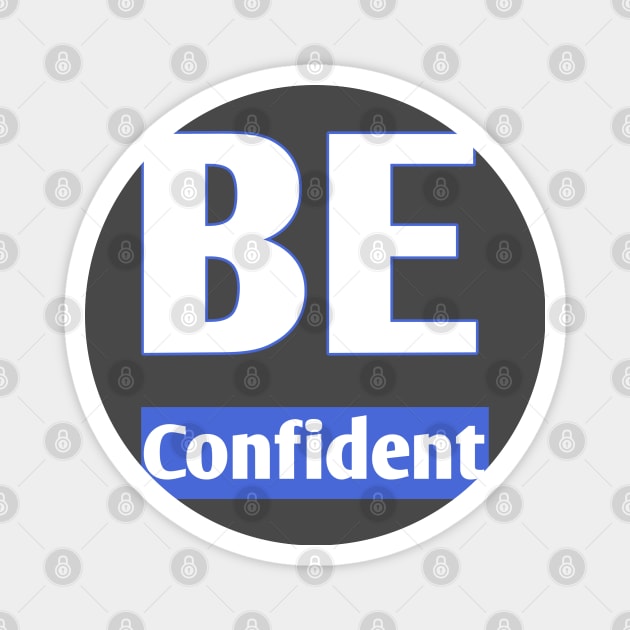 Be confident Magnet by ADD T-Shirt